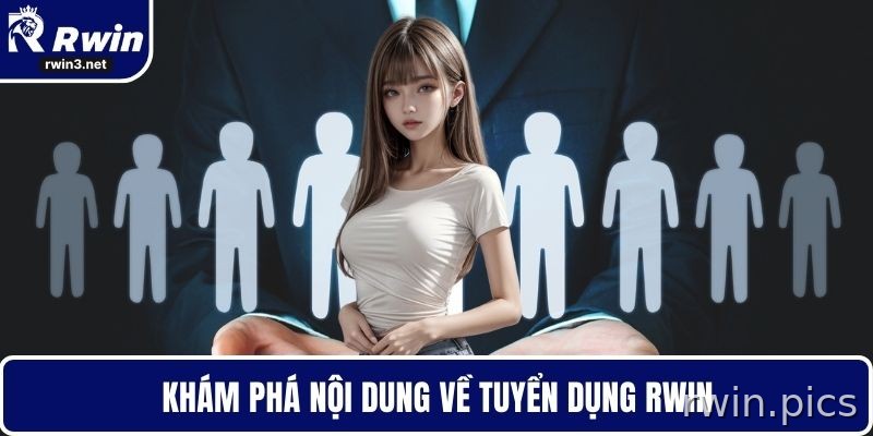 Thông tin tuyển dụng RWIN cho ứng viên
