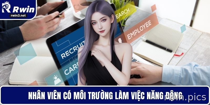 Nhân viên có môi trường làm việc trẻ trung, năng động