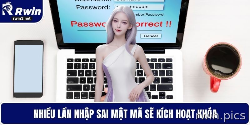 Nhiều lần nhập sai mật khẩu sẽ kích hoạt khóa