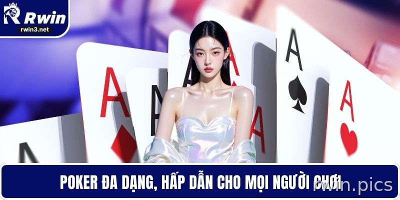 Game bài RWIN 2 Poker đa dạng, hấp dẫn cho mọi hội viên
