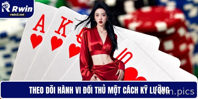 Game bài RWIN 6 Quan sát đối thủ khi chơi game bài RWIN