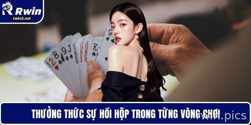 Mỗi lượt rút bài đều tạo cảm giác căng thẳng