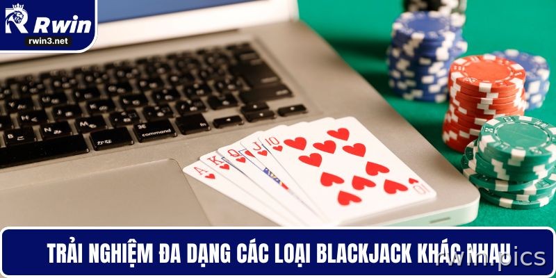 Casino Online RWIN 2 Blackjack RWIN với nhiều lựa chọn bàn chơi
