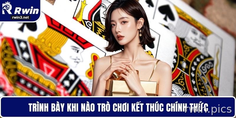 Bài tiến lên 3 Quy định kết thúc ván tiến lên RWIN