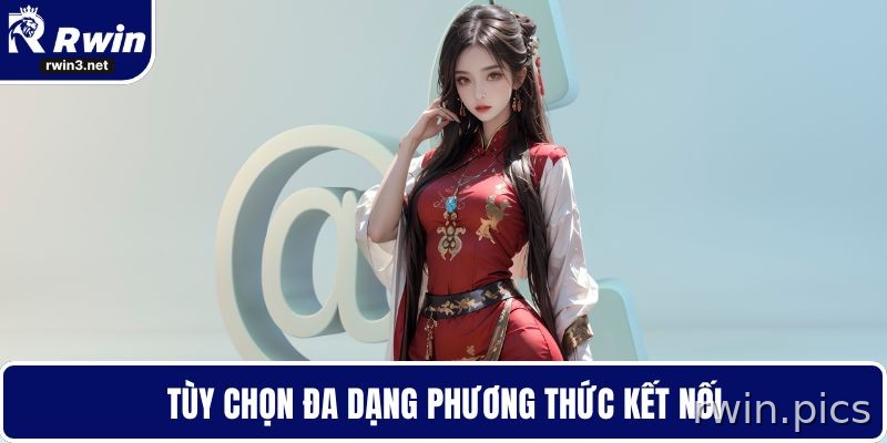 Liên hệ RWIN 5 Nhiều lựa chọn liên hệ RWIN chính thức